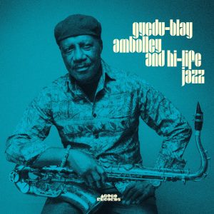 Gyedu-Blay Ambolley - And Hi-Life Jazz