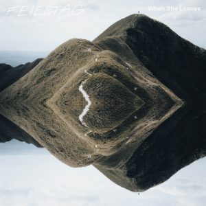 Feiertag - When She Leaves